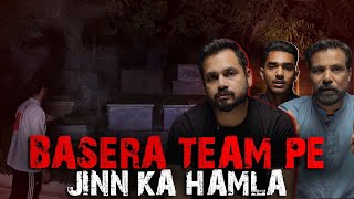 Qabristan Mein Basera Team Ke Camera Man Per Jinn Ka Hamla Hogaya  Ghost Investigation  BASERA [upl. by Eerehc]