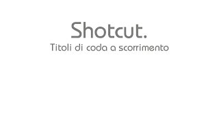 Shotcut Titoli di coda a scorrimento Scrolling Text [upl. by Liatrice549]