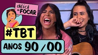 Difícil de Focar com Blogueirinha feat Day  TBT Anos 902000  Humor Multishow [upl. by Nyra]