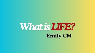 What is Life L•I•F•E EmilyCM [upl. by Field900]