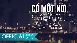 Có Một Nơi Như Thế  Phan Mạnh Quỳnh  AUDIO LYRIC OFFICIAL [upl. by Knorring]