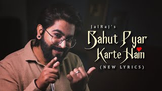 Bahut Pyar Karte Hain New Lyrics FULL VERSION  JalRaj  New Hindi Covers  90s Songs [upl. by Annoyed]