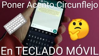 🤔 Como HACER el SIGNO de ACENTO CIRCUNFLEJO en MI TECLADO del MÓVIL FÁCIL y RÁPIDO [upl. by Liatrice]