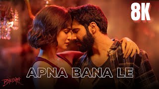 Apna Bana Le  Bhediya Full Video Hindi Songs in 8K  4K Ultra HD HDR 60 FPS  Varun Dhawan Kriti [upl. by Ikcaj]