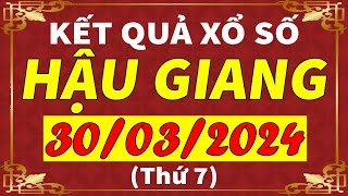 Xổ số Hậu Giang ngày 30 tháng 3  XSHG  KQXSHG  SXHG  Xổ số kiến thiết Hậu Giang hôm nay [upl. by Haramat826]