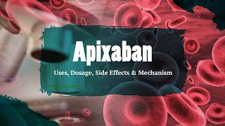 apixaban  Uses Dosage Side Effects amp Mechanism  Eliquis [upl. by Eliott526]