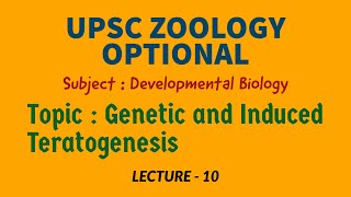 UPSC ZOOLOGY  Developmental Biology L10  Genetic and Induced Teratogenesis  IAS  IFS  Dr RK [upl. by Yelyk]