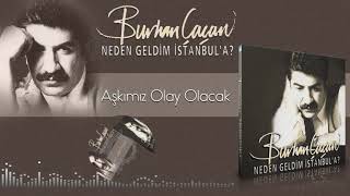 Burhan Çaçan  Aşkımız Olay Olacak [upl. by Ateval]