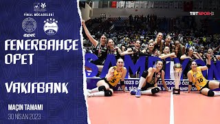 🏆 ŞAMPİYON VAKIFBANK  VakıfBank  Fenerbahçe Opet Maçın Tamamı quotKadınlar Kupa Voley Finaliquot [upl. by Niad]