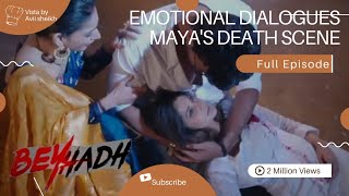 Beyhadh  Last episode  Very emotional dialogues  Mayas death scene [upl. by Ahcarb245]