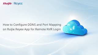 How to Configure DDNS and Port Mapping  Port Forwarding on Ruijie Reyee App for Remote NVR Login [upl. by Eelirak]