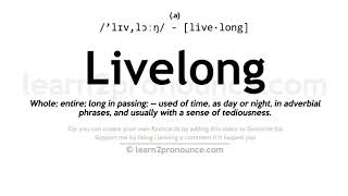 Pronunciation of Livelong  Definition of Livelong [upl. by Honoria]