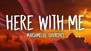 Marshmello  Here With Me Lyrics ft CHVRCHES [upl. by Aubreir68]