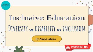 Diversity vs Disability vs Inclusion  Its Differences  Inclusive Education  By Amiya Alvira [upl. by Etireugram397]