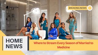 Where to Stream Every Season of Married to Medicine [upl. by Noivart]