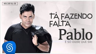 Pablo  Tá Fazendo Falta É Só Dizer Que Sim Áudio Oficial [upl. by Nathanil]