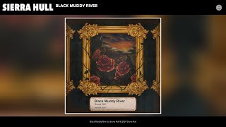 Sierra Hull  Black Muddy River Official Audio [upl. by Thirzia791]