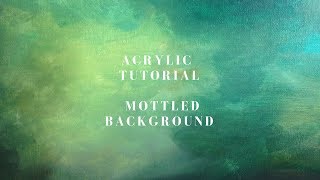 How to paint an easy Mottled Background – Acrylic tutorial and blending exercise [upl. by Ayila]