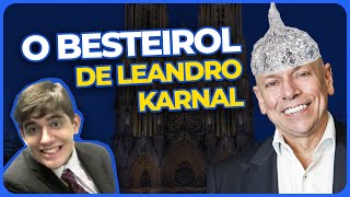 O besteirol delirante de Leandro Karnal [upl. by Whall778]