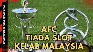 Kelab Dari Liga Malaysia Bakal Tiada Slot AFC [upl. by Levesque505]