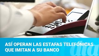 Así operan las estafas telefónicas que imitan a su banco [upl. by Acker]