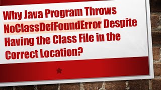 Why Java Program Throws NoClassDefFoundError Despite Having the Class File in the Correct Location [upl. by Orna279]