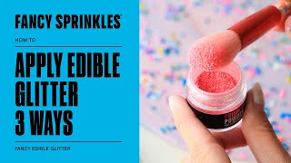 3 Ways Applying Edible Glitter  How To  FANCY SPRINKLES [upl. by Eerhs]