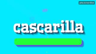 CASCARILLA  HOW TO PRONOUNCE IT [upl. by Jacey50]