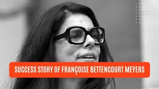 Lessons from Françoise Bettencourt Meyers  The Richest woman [upl. by Haliled]