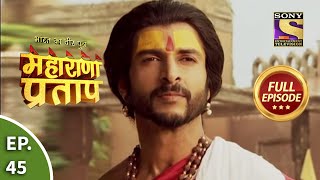 Bharat Ka Veer Putra  Maharana Pratap  भारत का वीर पुत्र  महाराणा प्रताप  Ep 45  Full Episode [upl. by Tisha]