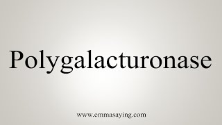 How To Say Polygalacturonase [upl. by Daly]