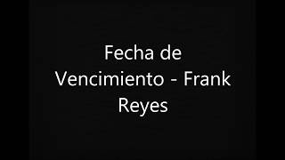 Frank Reyes Fecha De Vencimiento Letra [upl. by Aivul444]