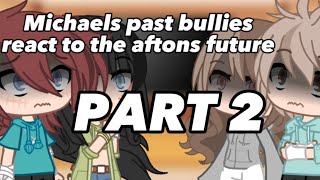 Michaels past bullies react to the aftons futureGacha ClubFNAFvinx139822 [upl. by Henley102]