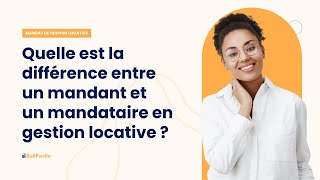 Quelle est la différence entre un mandant et un mandataire dans la gestion locative [upl. by Marquardt]