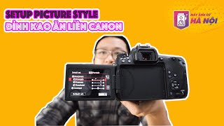 Cài đặt Picture Style ✅ Đỉnh cao ăn liền cho Canon Máy ảnh cũ Hà Nội [upl. by David]