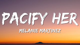 Melanie Martinez  Pacify Her Lyrics [upl. by Louanna]