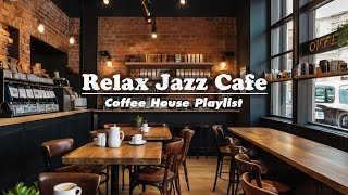 Coffee House Playlist 2024  Relax Jazz Cafe Piano and Guitar Instrumental Background to Study Work [upl. by Morganstein504]