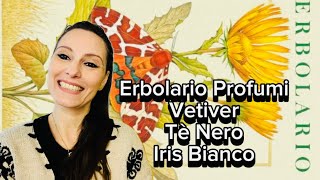 🍵 Nuovi profumi Erbolario Té nero Vetiver Iris Bianco 🍵 [upl. by Carmel]