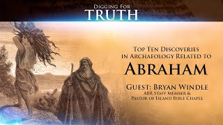 Abraham The Top Ten Archaeological Discoveries Digging for Truth Episode 141 [upl. by Acinonrev]