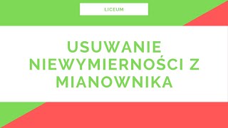 Liceum Usuwanie niewymierności z mianownika [upl. by Akcirehs]