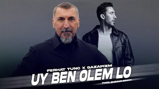 Ferhat Tunç X Gazapizm  Uy Ben Ölem Lo  Trap Mix  Prod Burako Beats [upl. by Aisenat]