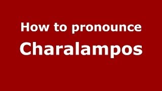 How to pronounce Charalampos GreekGreece  PronounceNamescom [upl. by Nollie]