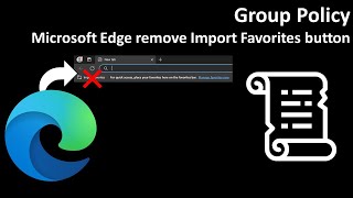 Group Policy Microsoft Edge remove Import Favorites button [upl. by Edgell]