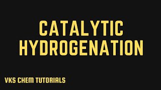 CATALYTIC HYDROGENATION  REDUCTION OF ALKENES amp ALKYNES [upl. by Sandra914]