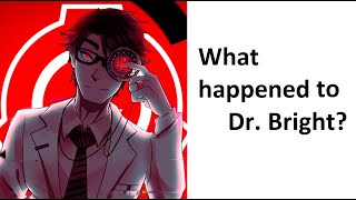 What Happened to Dr Bright [upl. by Ailegave]