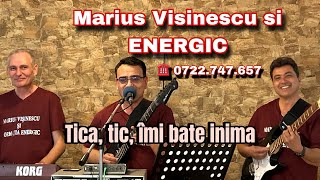 Marius Visinescu si ENERGIC  Tica tic îmi bate inima LIVE [upl. by Hesky250]