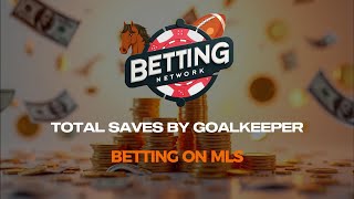 Betting on MLS Total Saves By Goalkeeper Bets [upl. by Darius]