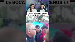 Policía mexicano cierra la boca a Hondureños 😱🇲🇽 [upl. by Percy330]