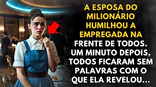 A cruel esposa do milionário humilhou a empregada Um minuto depois todos ficaram chocados [upl. by Atazroglam649]