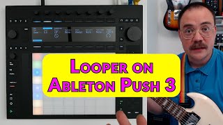 How To Use Looper on Ableton Push 3 Standalone [upl. by Rehsu]